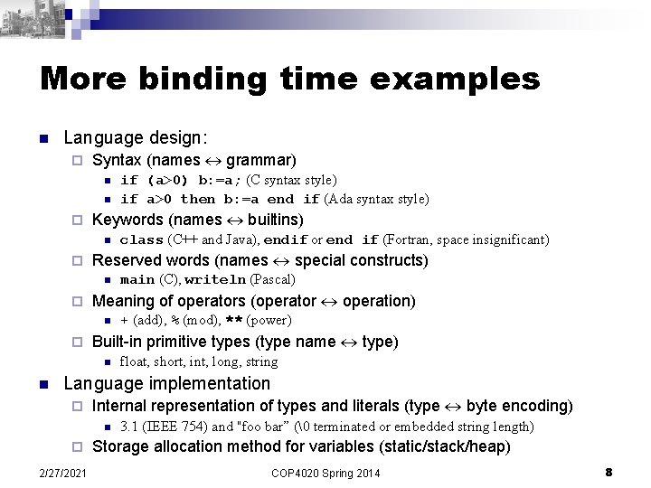 More binding time examples n Language design: ¨ Syntax (names grammar) n n ¨