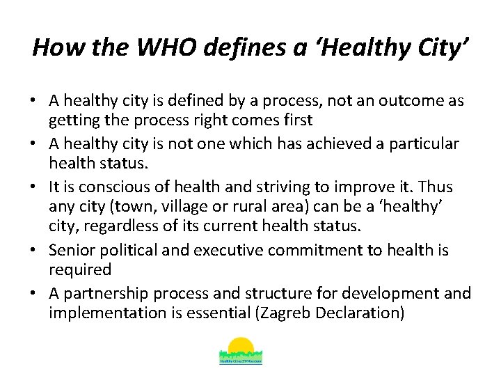 How the WHO defines a ‘Healthy City’ • A healthy city is defined by