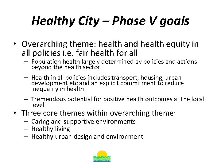 Healthy City – Phase V goals • Overarching theme: health and health equity in