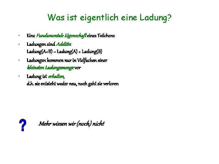 Was ist eigentlich eine Ladung? • • Eine Fundamentale Eigenschaft eines Teilchens Ladungen sind