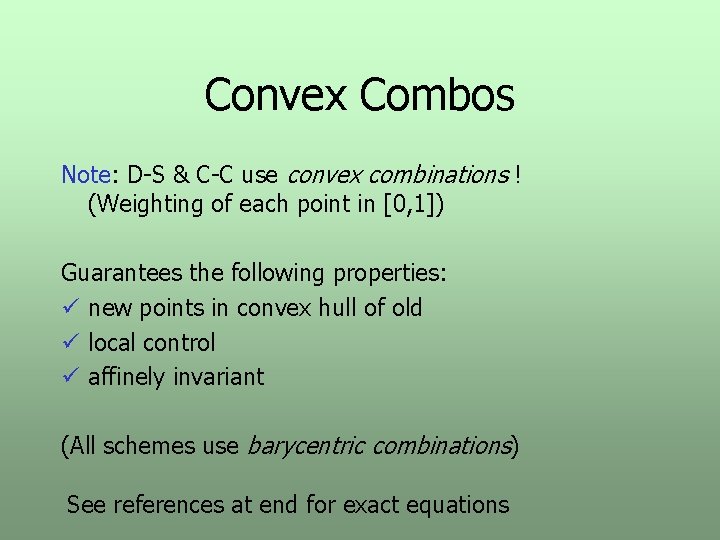 Convex Combos Note: D-S & C-C use convex combinations ! (Weighting of each point