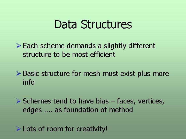 Data Structures Ø Each scheme demands a slightly different structure to be most efficient