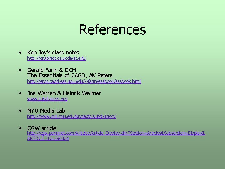 References • Ken Joy’s class notes • Gerald Farin & DCH The Essentials of