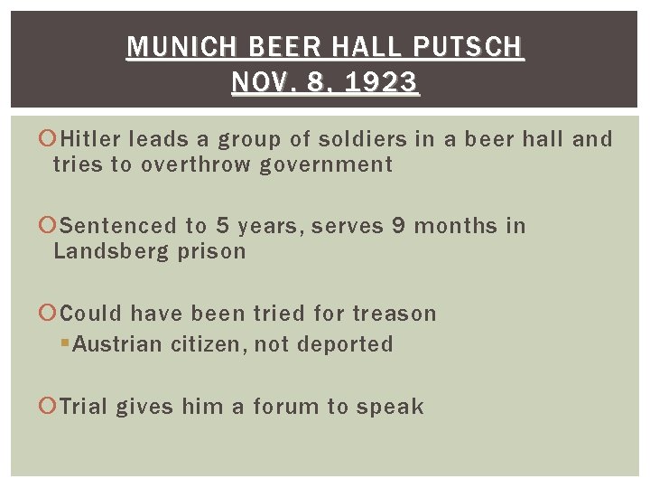 MUNICH BEER HALL PUTSCH NOV. 8, 1923 Hitler leads a group of soldiers in