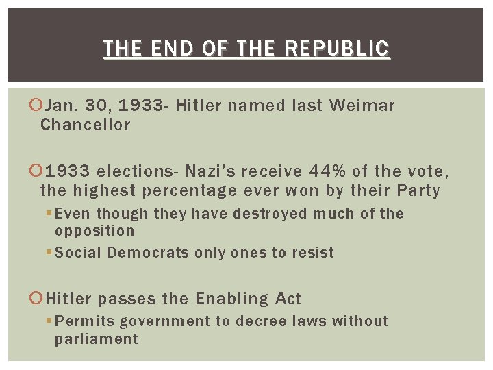 THE END OF THE REPUBLIC Jan. 30, 1933 - Hitler named last Weimar Chancellor