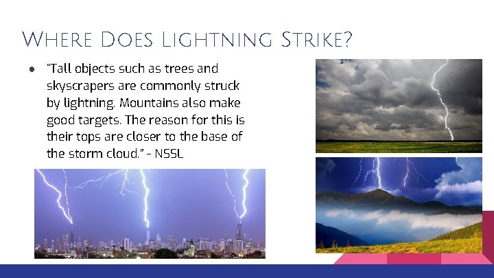 Where Does Lightning Strike? ● “Tall objects such as trees and skyscrapers are commonly