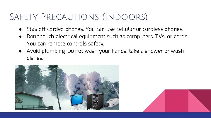 Safety Precautions (Indoors) ● Stay off corded phones. You can use cellular or cordless