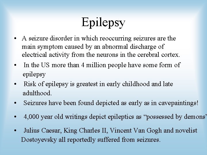 Epilepsy • A seizure disorder in which reoccurring seizures are the main symptom caused