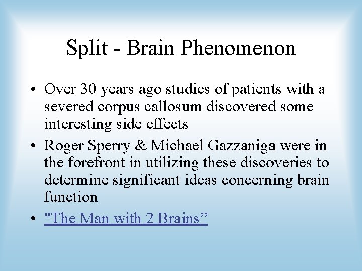 Split - Brain Phenomenon • Over 30 years ago studies of patients with a