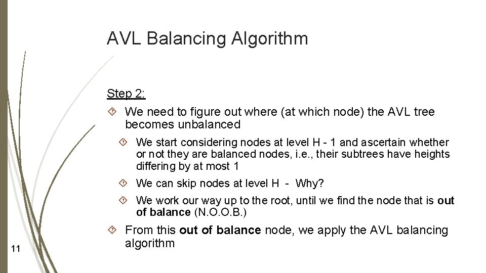 AVL Balancing Algorithm Step 2: We need to figure out where (at which node)