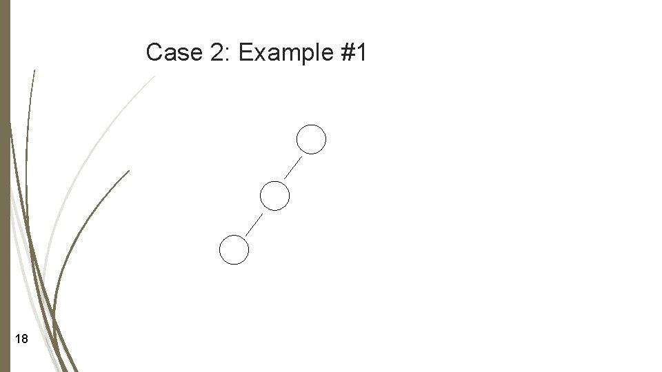 Case 2: Example #1 18 Case 2: Example #1 18