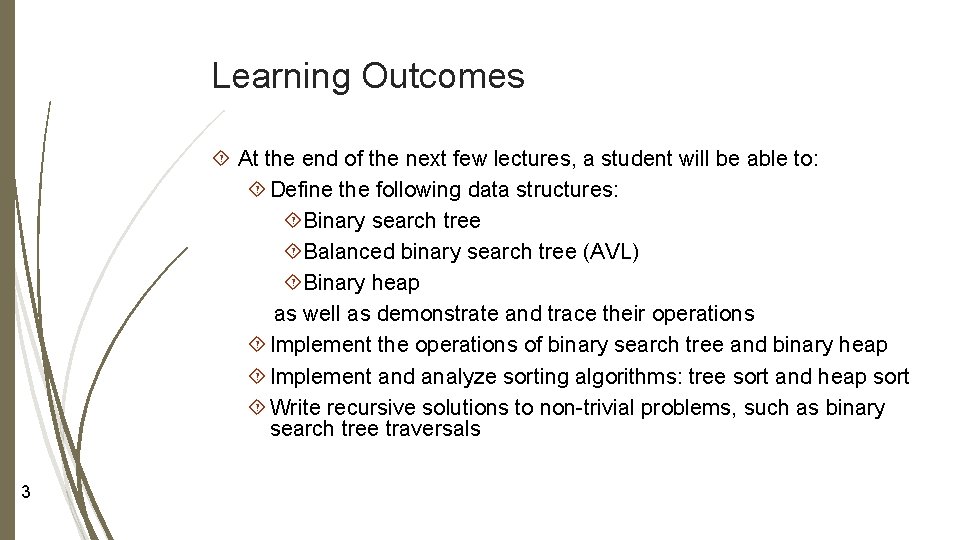 Learning Outcomes At the end of the next few lectures, a student will be