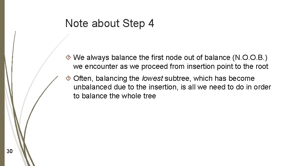 Note about Step 4 We always balance the first node out of balance (N.