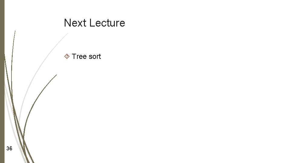 Next Lecture Tree sort 36 