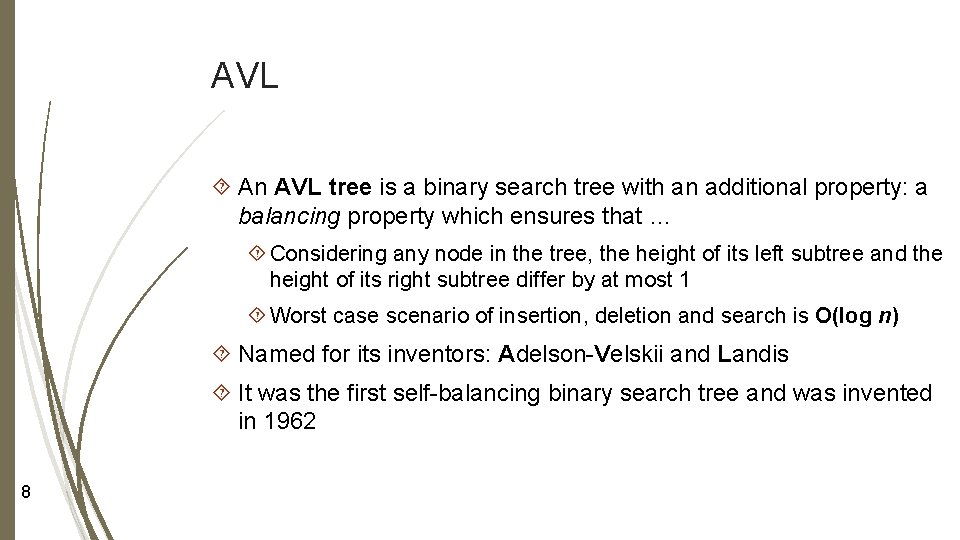 AVL An AVL tree is a binary search tree with an additional property: a