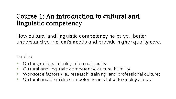 Course 1: An introduction to cultural and linguistic competency How cultural and linguistic competency