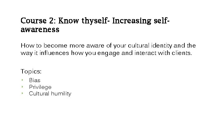 Course 2: Know thyself- Increasing selfawareness How to become more aware of your cultural