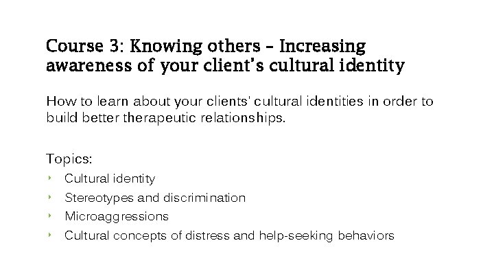 Course 3: Knowing others – Increasing awareness of your client’s cultural identity How to