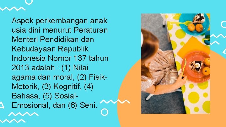 Aspek perkembangan anak usia dini menurut Peraturan Menteri Pendidikan dan Kebudayaan Republik Indonesia Nomor