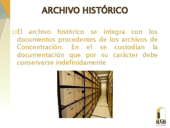 ARCHIVO HISTÓRICO � El archivo histórico se integra con los documentos procedentes de los
