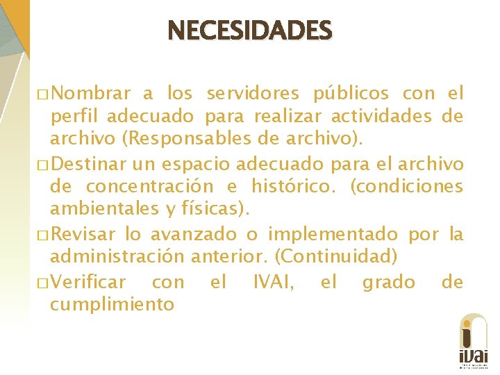 NECESIDADES � Nombrar a los servidores públicos con el perfil adecuado para realizar actividades