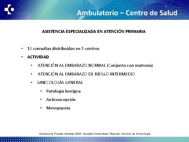 Ambulatorio – Centro de Salud ASISTENCIA ESPECIALIZADA EN ATENCIÓN PRIMARIA • 10 consultas distribuidas