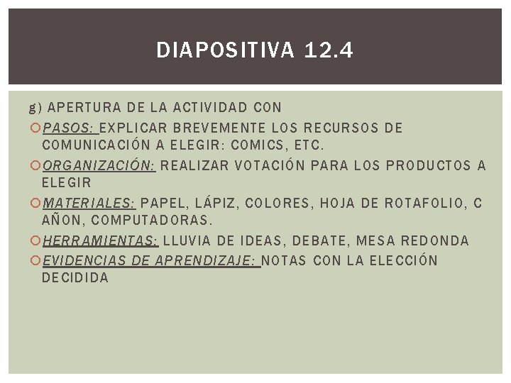 DIAPOSITIVA 12. 4 g) APERTURA DE LA ACTIVIDAD CON PASOS: EXPLICAR BREVEMENTE LOS RECURSOS