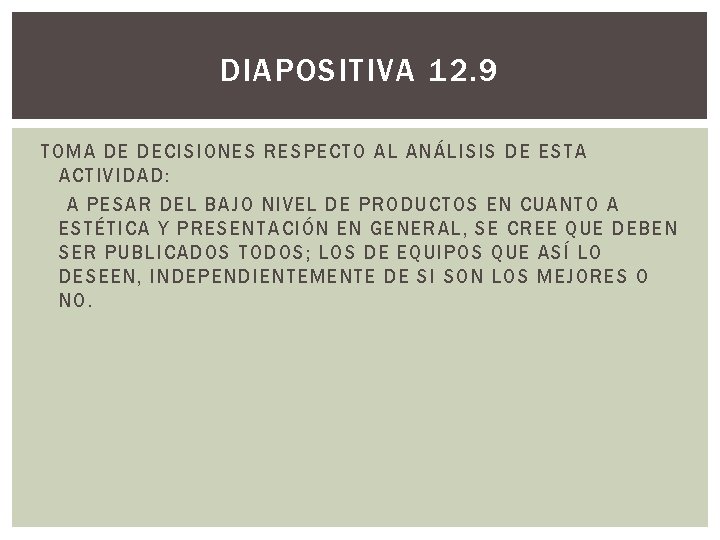 DIAPOSITIVA 12. 9 TOMA DE DECISIONES RESPECTO AL ANÁLISIS DE ESTA ACTIVIDAD: A PESAR