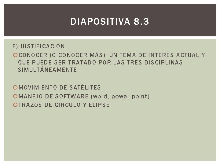 DIAPOSITIVA 8. 3 F) JUSTIFICACIÓN CONOCER (O CONOCER MÁS), UN TEMA DE INTERÉS ACTUAL