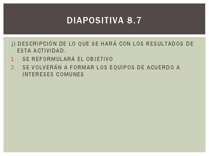 DIAPOSITIVA 8. 7 j) DESCRIPCIÓN DE LO QUE SE HARÁ CON LOS RESULTADOS DE