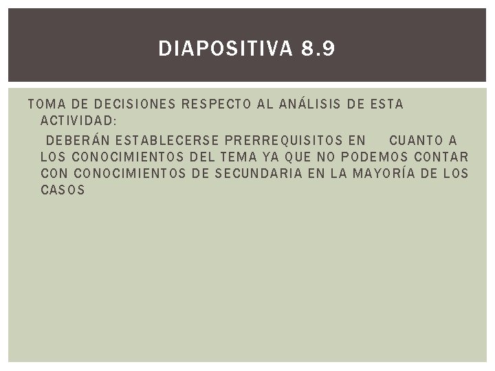 DIAPOSITIVA 8. 9 TOMA DE DECISIONES RESPECTO AL ANÁLISIS DE ESTA ACTIVIDAD: DEBERÁN ESTABLECERSE