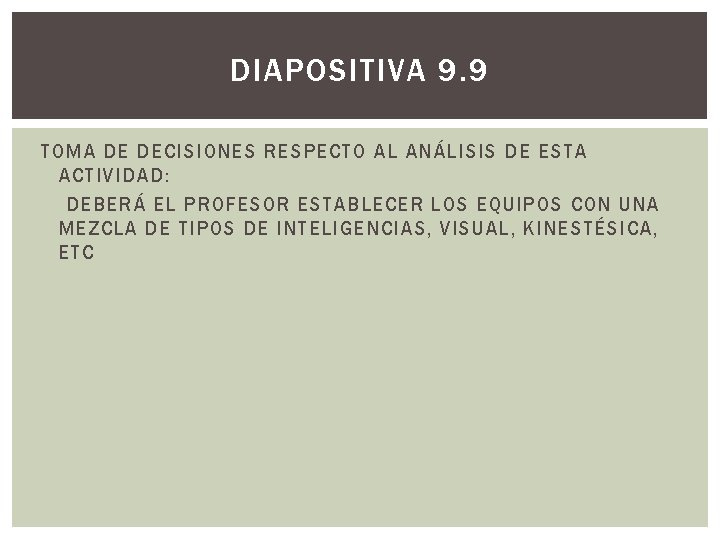 DIAPOSITIVA 9. 9 TOMA DE DECISIONES RESPECTO AL ANÁLISIS DE ESTA ACTIVIDAD: DEBERÁ EL