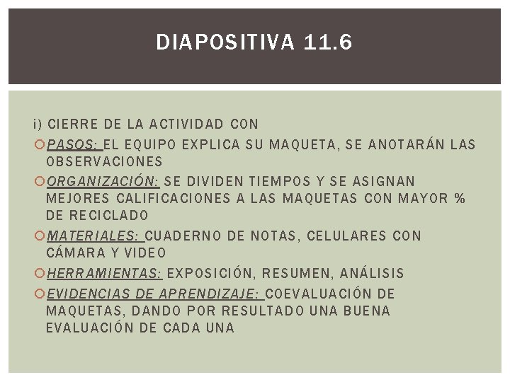 DIAPOSITIVA 11. 6 i) CIERRE DE LA ACTIVIDAD CON PASOS: EL EQUIPO EXPLICA SU