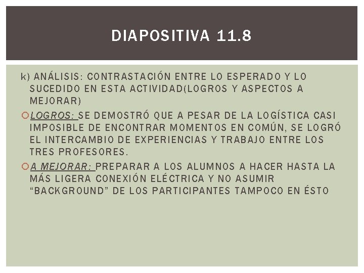 DIAPOSITIVA 11. 8 k) ANÁLISIS: CONTRASTACIÓN ENTRE LO ESPERADO Y LO SUCEDIDO EN ESTA