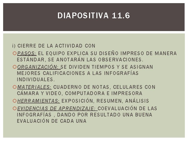 DIAPOSITIVA 11. 6 i) CIERRE DE LA ACTIVIDAD CON PASOS: EL EQUIPO EXPLICA SU
