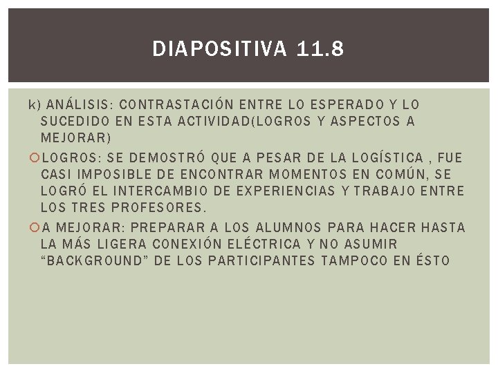 DIAPOSITIVA 11. 8 k) ANÁLISIS: CONTRASTACIÓN ENTRE LO ESPERADO Y LO SUCEDIDO EN ESTA