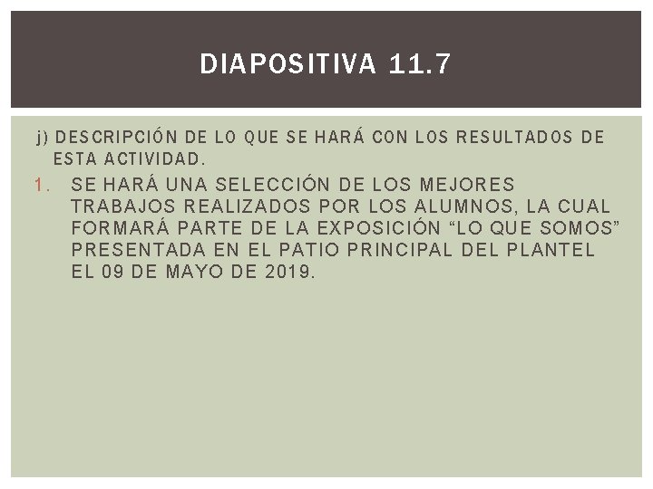 DIAPOSITIVA 11. 7 j) DESCRIPCIÓN DE LO QUE SE HARÁ CON LOS RESULTADOS DE
