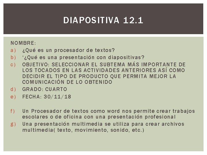 DIAPOSITIVA 12. 1 NOMBRE: a) ¿Qué es un procesador de textos? b) ‘¿Qué es