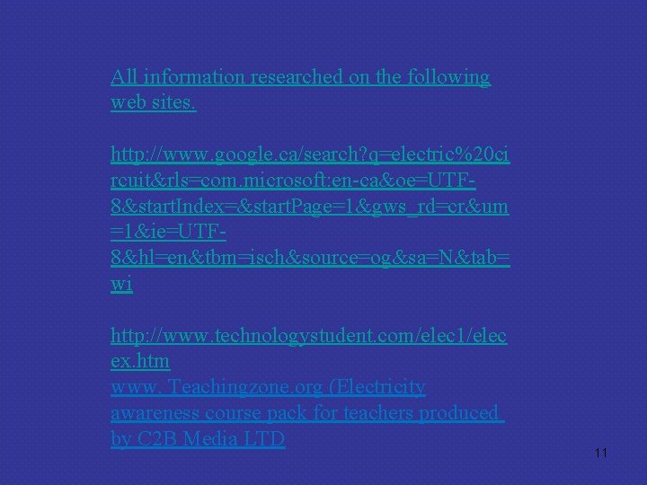 All information researched on the following web sites. http: //www. google. ca/search? q=electric%20 ci