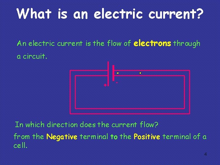 What is an electric current? An electric current is the flow of electrons through