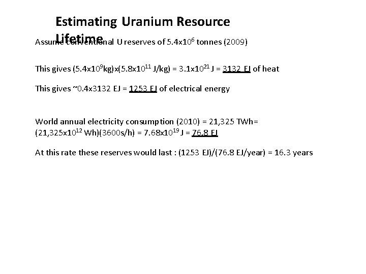 Estimating Uranium Resource Lifetime Assume conventional U reserves of 5. 4 x 106 tonnes