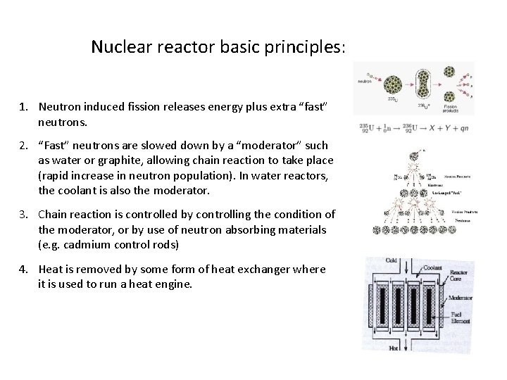 Nuclear reactor basic principles: 1. Neutron induced fission releases energy plus extra “fast” neutrons.