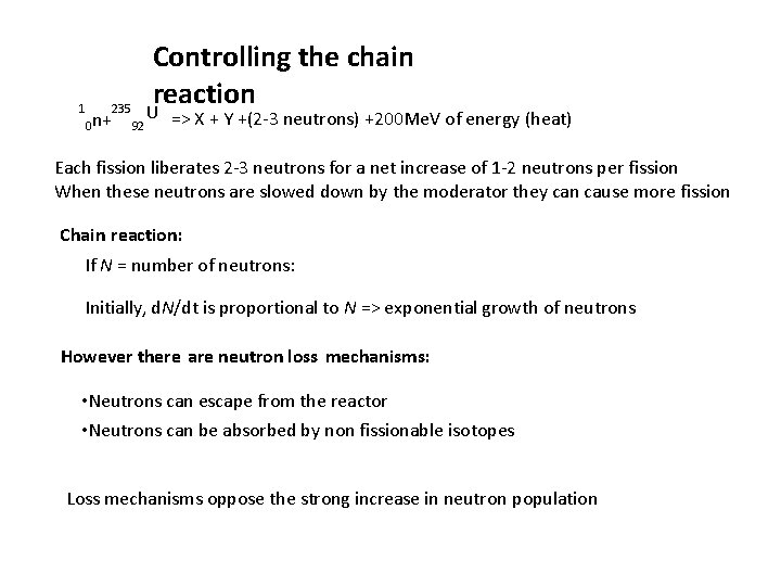 Controlling the chain reaction 1 235 U n+ 92 0 => X + Y