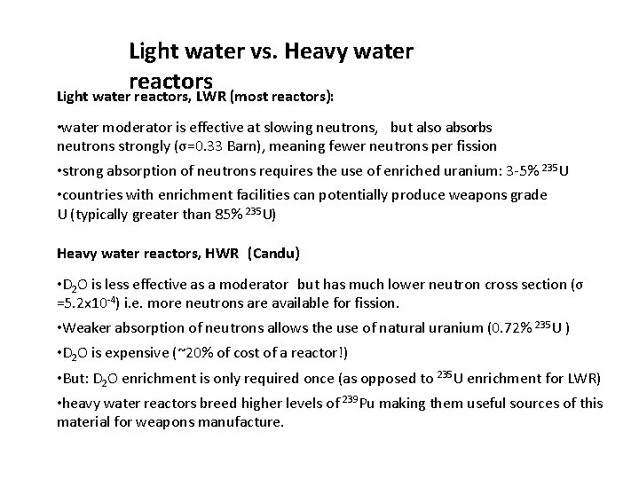 Light water vs. Heavy water reactors Light water reactors, LWR (most reactors): • water