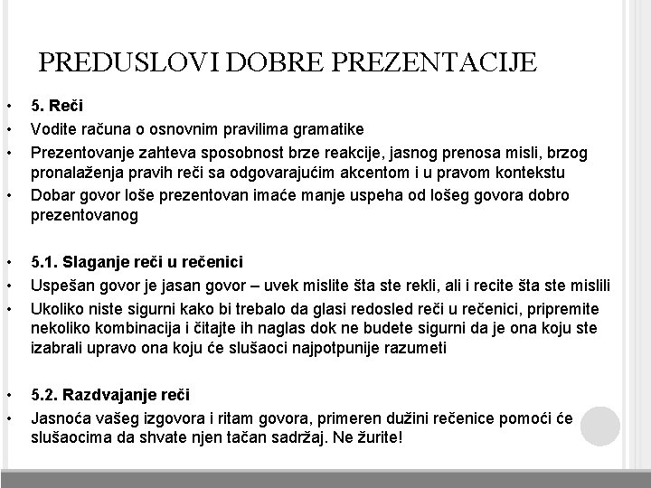 PREDUSLOVI DOBRE PREZENTACIJE • • 5. Reči Vodite računa o osnovnim pravilima gramatike Prezentovanje