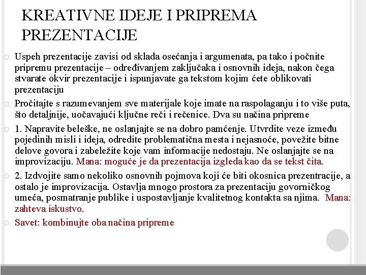 KREATIVNE IDEJE I PRIPREMA PREZENTACIJE Uspeh prezentacije zavisi od sklada osećanja i argumenata, pa