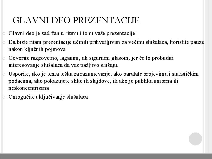 GLAVNI DEO PREZENTACIJE Glavni deo je sadržan u ritmu i tonu vaše prezentacije Da