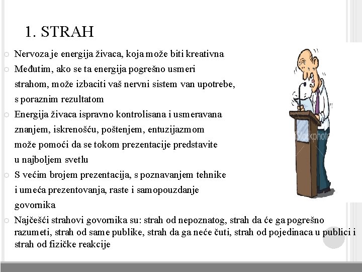 1. STRAH Nervoza je energija živaca, koja može biti kreativna Međutim, ako se ta