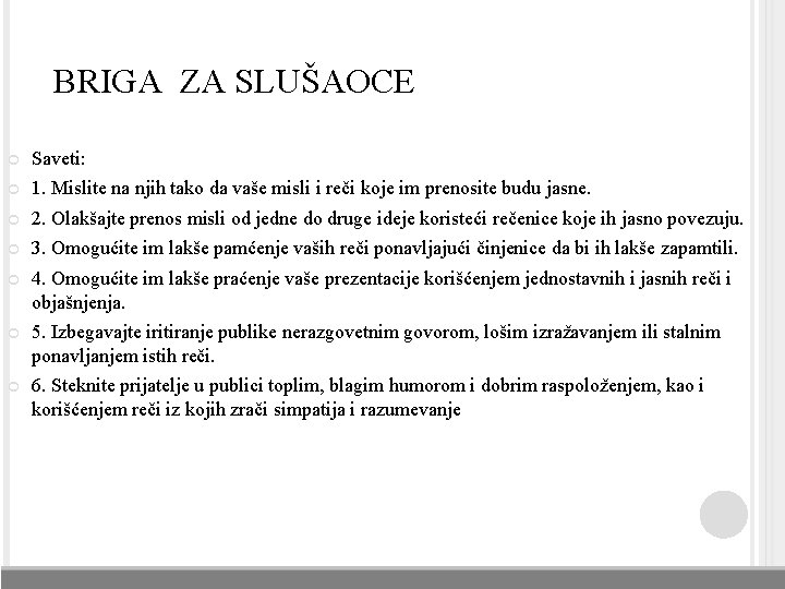 BRIGA ZA SLUŠAOCE Saveti: 1. Mislite na njih tako da vaše misli i reči