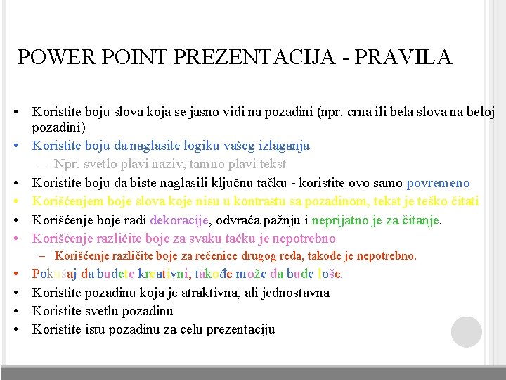 POWER POINT PREZENTACIJA - PRAVILA • Koristite boju slova koja se jasno vidi na